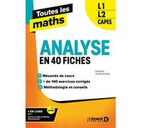 Toutes les maths - Analyse en 40 fiches: L1, L2, Capes