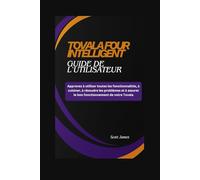 TOVALA FOUR INTELLIGENT Guide de l'utilisateur: Apprenez à utiliser toutes les fonctionnalités, à cuisiner, à résoudre les problèmes et à assurer le ... votre Tovala.: 16 (Scott James Tech Mastery)