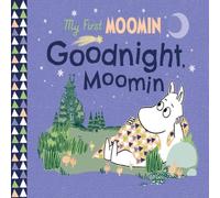 Tove Jansson My First Moomin: Goodnight Moomin Board book Book Tove Jansson Multicolor