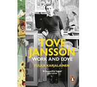 Tove Jansson: Work and Love