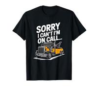 Tow Truck Driver And Towing, Sorry I Can’t I'M On Call T-Shirt