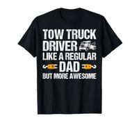 Tow Truck Driver Like a Regular Dad but More Awesome T-Shirt
