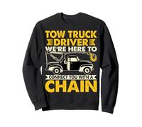 Tow Truck Driver We're Here to Connect You with a Chain Sweatshirt
