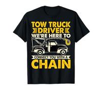 Tow Truck Driver We're Here to Connect You with a Chain T-Shirt