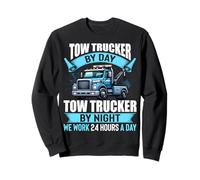 Tow Truck Driver Wrecker Work 24 Hours a Day - Towing Driver Sweatshirt
