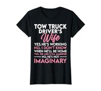 Tow Truck Driver's Wife Yes He's Working - Wrecker's Wife T-Shirt