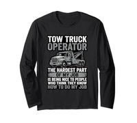 Tow Truck Operator Hardest Part Being Nice Wrecker Long Sleeve T-Shirt