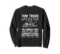 Tow Truck Operator Hardest Part Being Nice Wrecker Sweatshirt