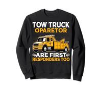 Tow Truck Operators Are First Responders Tow Truck Driver Sweatshirt