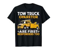 Tow Truck Operators are First Responders Tow Truck Driver T-Shirt