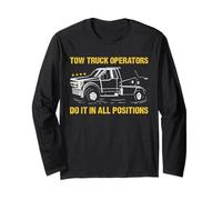Tow Truck Operators Do It in All Positions Tow Truck Driver Long Sleeve T-Shirt
