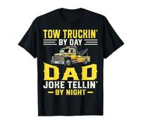 Tow Trucking by Day Dad Joke Telling by Night Tow Driver Dad T-Shirt