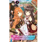 Towa - World's Strongest Rearguard: Labyrinth Country & Dungeon Seekers, Vol. 2 (light novel): Volume 2 (WORLD STRONGEST REARGUARD LABYRINTH NOVICE NOVEL SC)