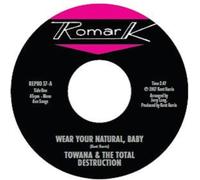 TOWANA & THE TOTAL DESTRUCTION/TY KARIM: WEAR YOUR NATURAL BA - 7" vinyl SEALED
