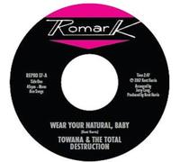 Towana & The Total Destruction - Wear Your Natural, Baby / If I Can't Stop You (I Can Slow You Down) [7" VINYL]
