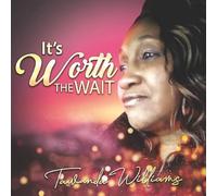 Towanda Williams - It's Worth The Wait