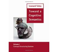 Toward a Cognitive Semantics V 1 - Concept Structuring Systems (Language, Speech and Communication)