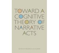 Toward a Cognitive Theory of Narrative Acts (Cognitive Approaches to Literature and Culture Series)