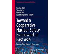 Toward a Cooperative Nuclear Safety Framework in East Asia: Lessons from Europe's Experience (Contributions to International Relations)