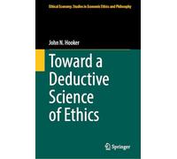 Toward a Deductive Science of Ethics (Ethical Economy, 74)