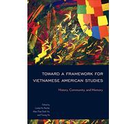 Toward a Framework for Vietnamese American Studies: History, Community, and Memory