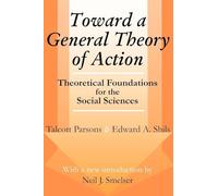 Toward a General Theory of Action: Theoretical Foundations for the Social Sciences (Social Science Classics Series)