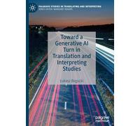 Toward a Generative AI Turn in Translation and Interpreting Studies (Palgrave Studies in Translating and Interpreting)