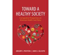 Toward a Healthy Society : Comparative Perspectives on American Health Care Policy