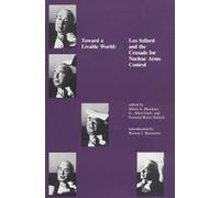 Toward a Livable World: Leo Szilard and the Crusade for Nuclear Arms Control