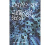 Toward a Living Architecture?: Complexism and Biology in Generative Design