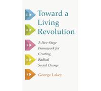 Toward a Living Revolution: A Five-Stage Framework for Creating Radical Social Change
