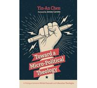 Toward a Micro-Political Theology: A Dialogue Between Michel Foucault and Liberation Theologies