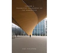 Toward a Pragmatist Philosophy of the Humanities