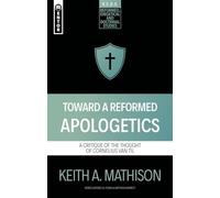 Toward a Reformed Apologetics: A Critique of the Thought of Cornelius Van Til (Reformed Exegetical Doctrinal Studies series)