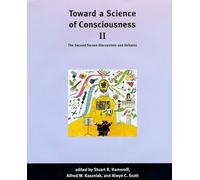 Toward a Science of Consciousness 2 - The Second Tucson Discussions and Debates (Complex Adaptive Systems)