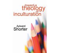 Toward a Theology of Inculturation