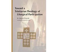 Toward a Trinitarian Theology of Liturgical Participation
