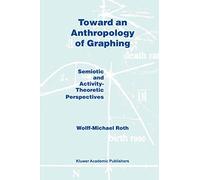 Toward an Anthropology of Graphing: Semiotic and Activity-Theoretic Perspectives