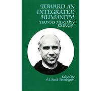 Toward An Integrated Humanity: Thomas Merton's Journey: 103 (Cistercian Studies Series, 103)