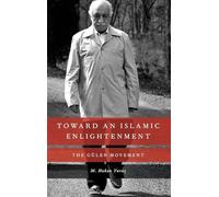 Toward an Islamic Enlightenment: The Gülen Movement