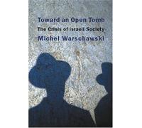 Toward an Open Tomb: The Crisis of Israeli Society
