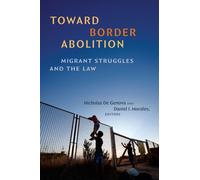 Toward Border Abolition : Migrant Struggles and the Law