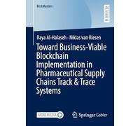 Toward Business-Viable Blockchain Implementation in Pharmaceutical Supply Chains Track & Trace Systems (BestMasters)