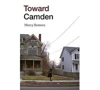 Toward Camden (Black Outdoors: Innovations in the Poetics of Study)