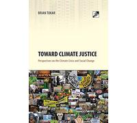 Toward Climate Justice: Perspectives on the Climate Crisis and Social Change