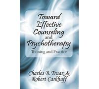 Toward Effective Counseling and Psychotherapy: Training and Practice