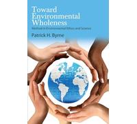 Toward Environmental Wholeness: Method in Environmental Ethics and Science (SUNY series in Environmental Philosophy and Ethics)