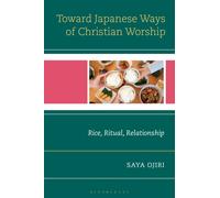Toward Japanese Ways of Christian Worship : Rice, Ritual, Relationship