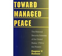 Toward Managed Peace: The National Security Interest of the United states, 1759 to the Present: The National Security Interests of the United States, 1759 to the Present