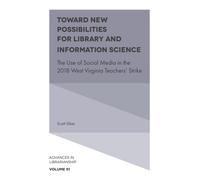 Toward New Possibilities for Library and Information Science : The Use of Social Media in the 2018 West Virginia Teachers' Strike